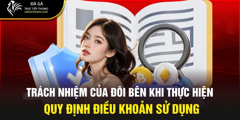 Trách nhiệm của đôi bên khi thực hiện quy định điều khoản sử dụng